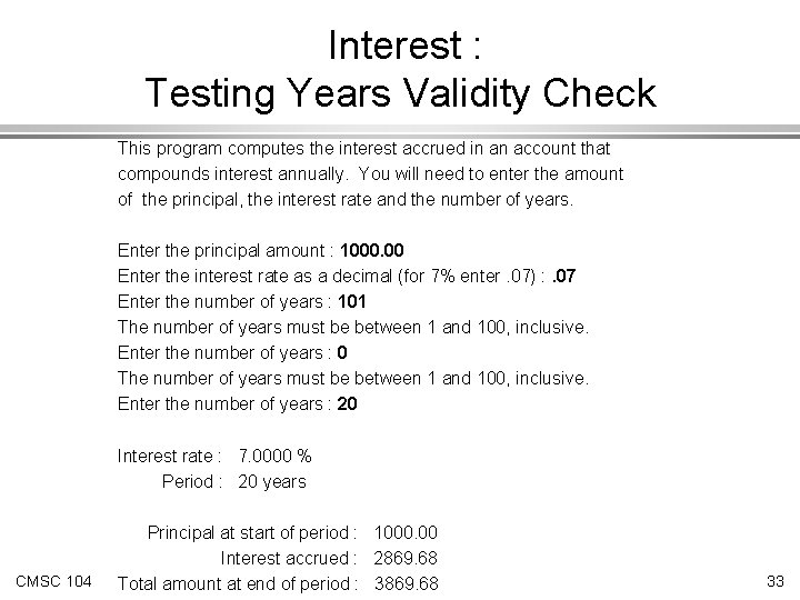 Interest : Testing Years Validity Check This program computes the interest accrued in an