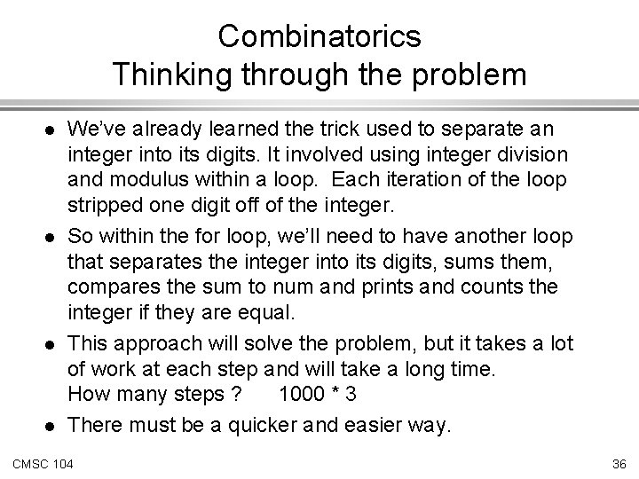 Combinatorics Thinking through the problem l l We’ve already learned the trick used to