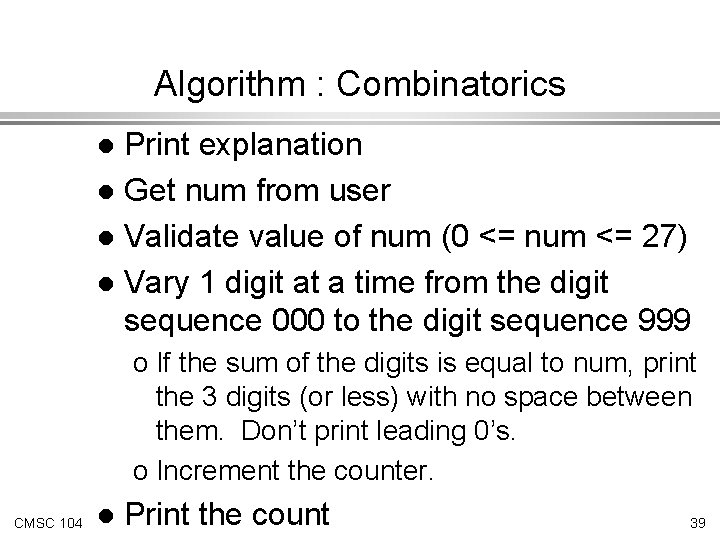 Algorithm : Combinatorics Print explanation l Get num from user l Validate value of
