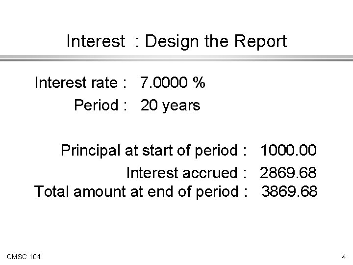 Interest : Design the Report Interest rate : 7. 0000 % Period : 20