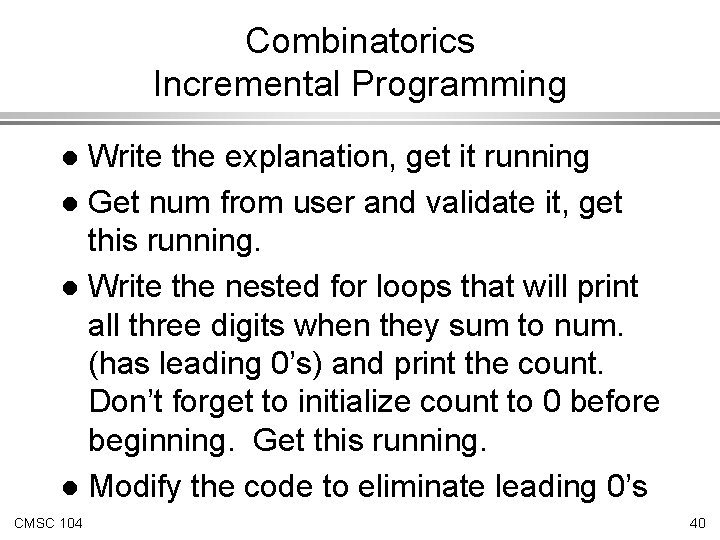 Combinatorics Incremental Programming Write the explanation, get it running l Get num from user