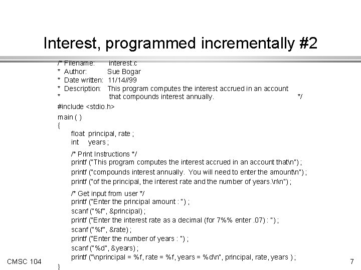Interest, programmed incrementally #2 /* Filename: interest. c * Author: Sue Bogar * Date