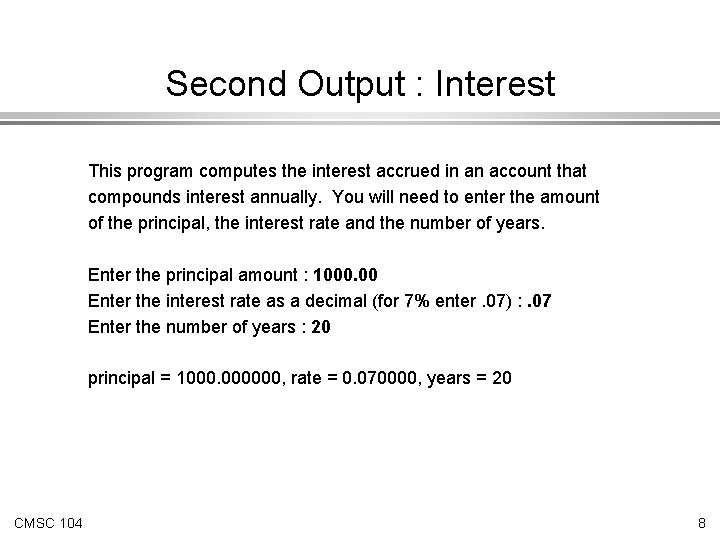 Second Output : Interest This program computes the interest accrued in an account that