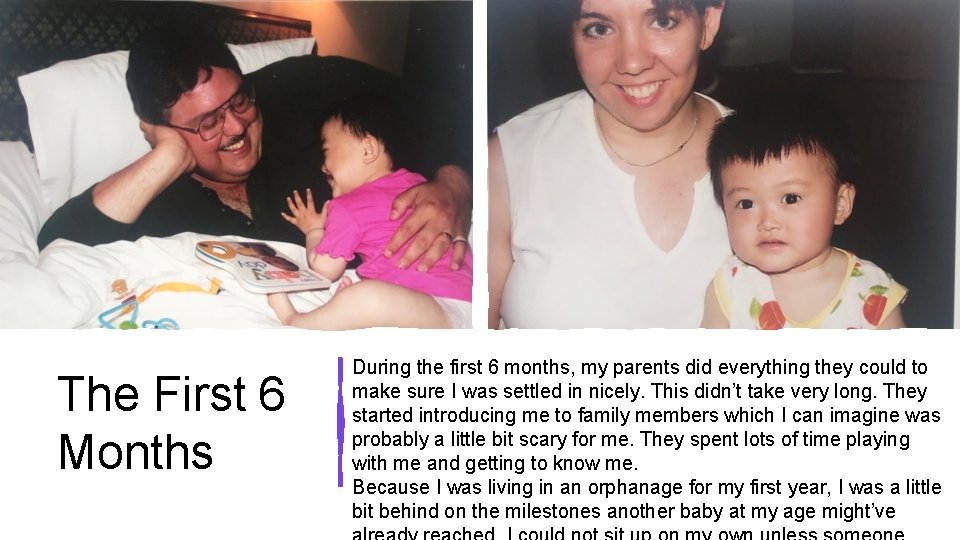 The First 6 Months During the first 6 months, my parents did everything they