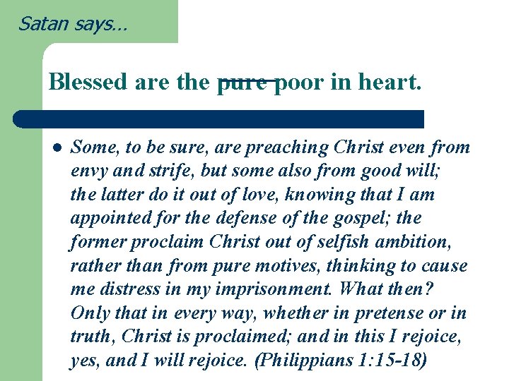 Satan says… Blessed are the pure poor in heart. l Some, to be sure,