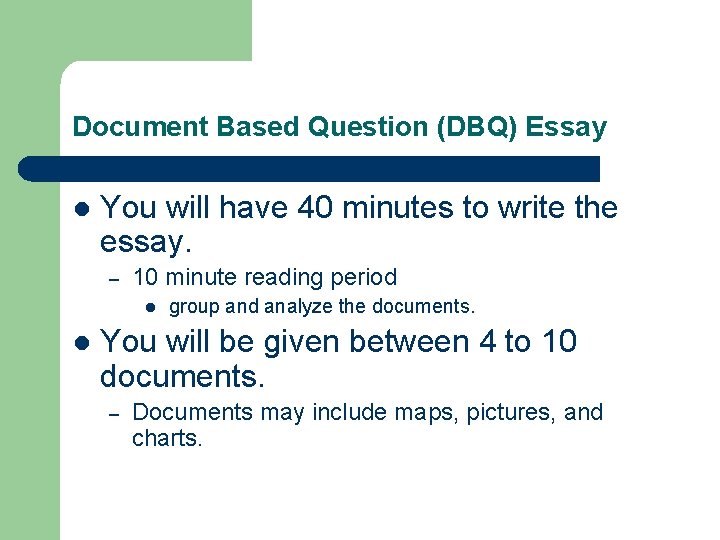 Document Based Question (DBQ) Essay l You will have 40 minutes to write the