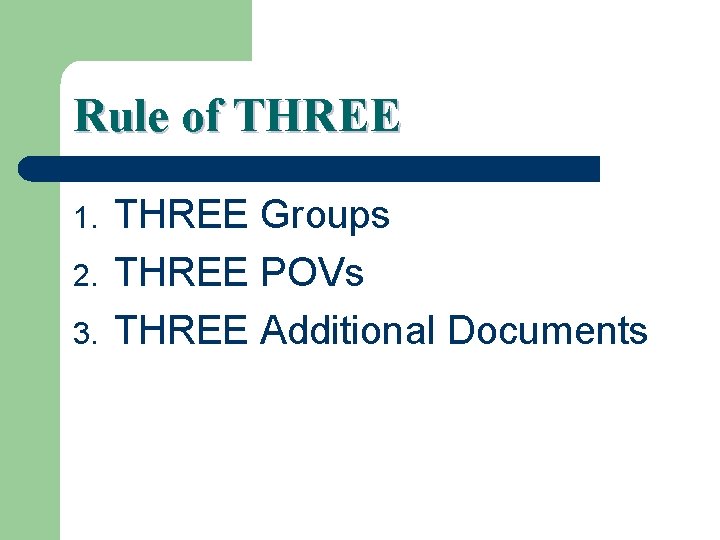 Rule of THREE 1. 2. 3. THREE Groups THREE POVs THREE Additional Documents 