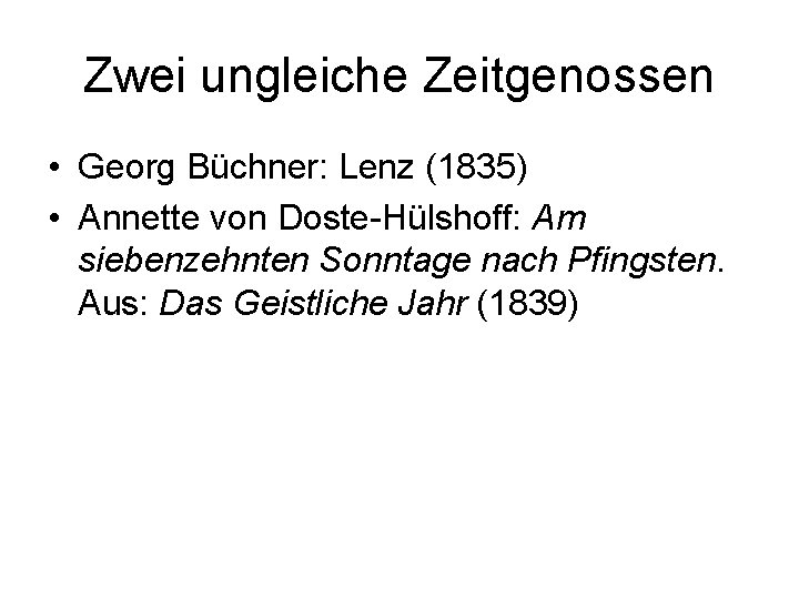 Zwei ungleiche Zeitgenossen • Georg Büchner: Lenz (1835) • Annette von Doste-Hülshoff: Am siebenzehnten