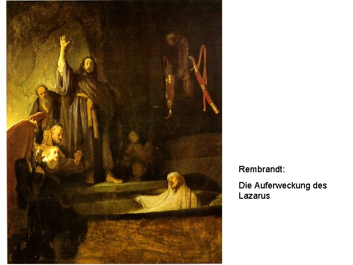 Rembrandt: Die Auferweckung des Lazarus 