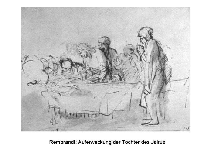 Rembrandt: Auferweckung der Tochter des Jairus 