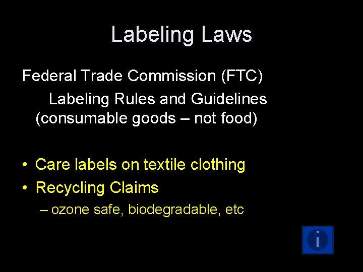 Labeling Laws Federal Trade Commission (FTC) Labeling Rules and Guidelines (consumable goods – not