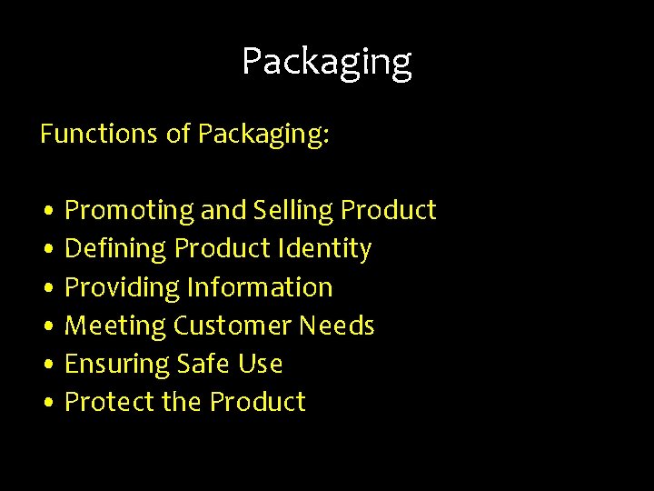 Packaging Functions of Packaging: • Promoting and Selling Product • Defining Product Identity •