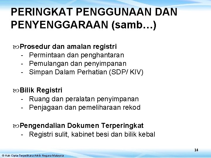 PERINGKAT PENGGUNAAN DAN PENYENGGARAAN (samb…) Prosedur dan amalan registri - Permintaan dan penghantaran -