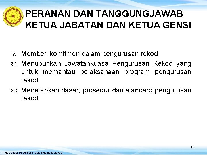 PERANAN DAN TANGGUNGJAWAB KETUA JABATAN DAN KETUA GENSI Memberi komitmen dalam pengurusan rekod Menubuhkan