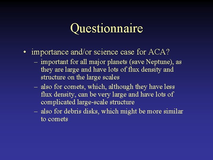 Questionnaire • importance and/or science case for ACA? – important for all major planets