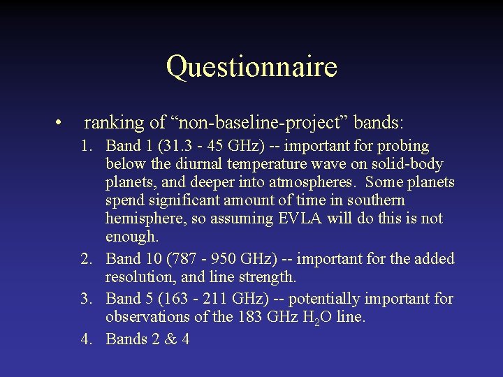 Questionnaire • ranking of “non-baseline-project” bands: 1. Band 1 (31. 3 - 45 GHz)