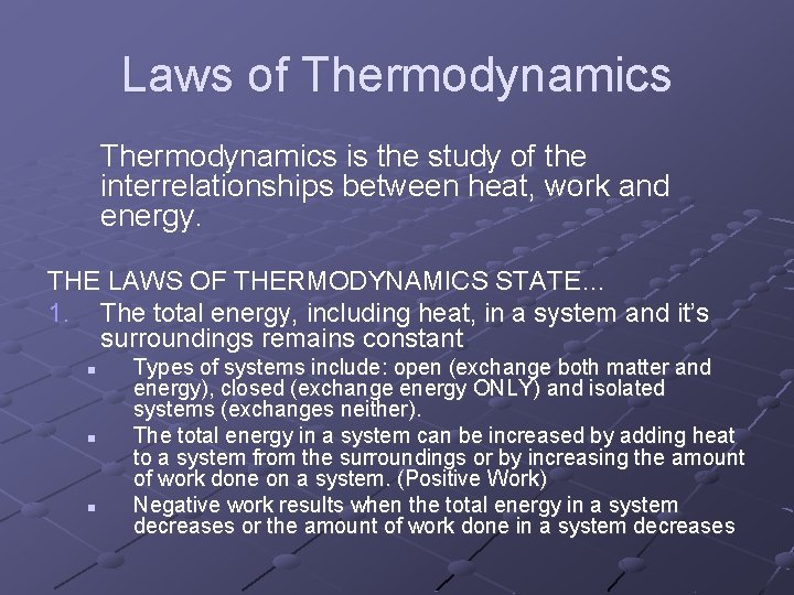 Laws of Thermodynamics is the study of the interrelationships between heat, work and energy.