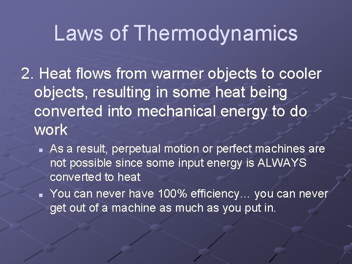 Laws of Thermodynamics 2. Heat flows from warmer objects to cooler objects, resulting in