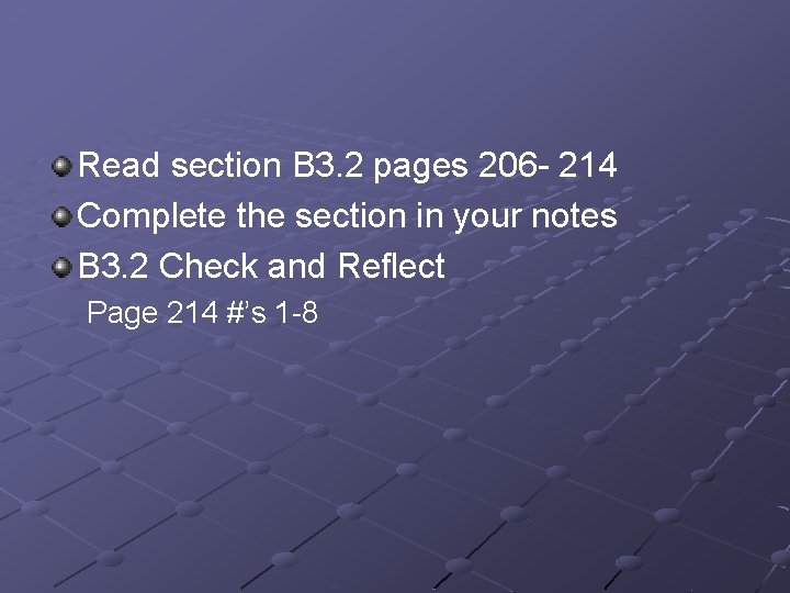 Read section B 3. 2 pages 206 - 214 Complete the section in your