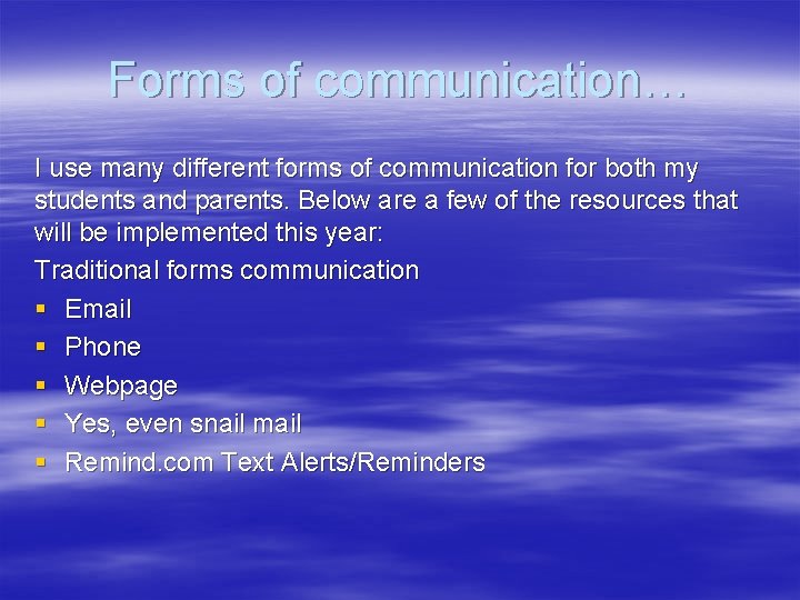 Forms of communication… I use many different forms of communication for both my students