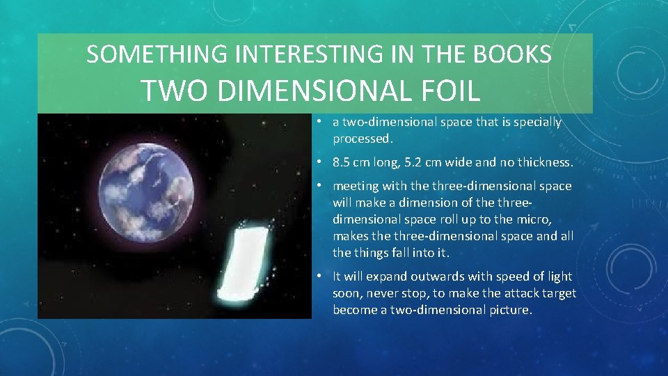 SOMETHING INTERESTING IN THE BOOKS TWO DIMENSIONAL FOIL • a two-dimensional space that is