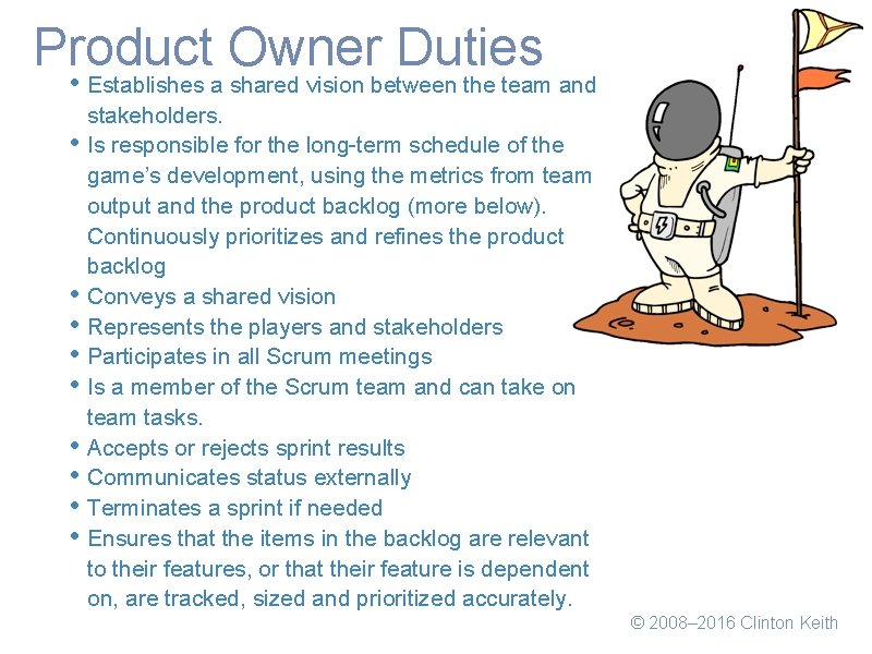 Product Owner Duties • Establishes a shared vision between the team and • •