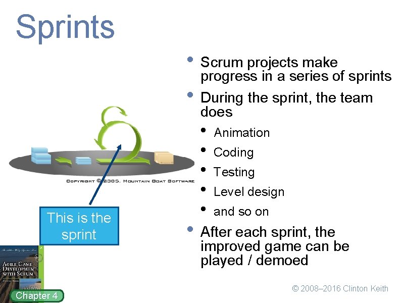 Sprints • Scrum projects make • This is the sprint Chapter 4 progress in