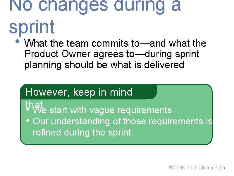 No changes during a sprint • What the team commits to—and what the Product