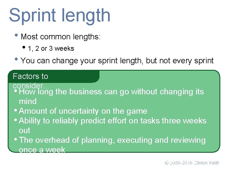 Sprint length • Most common lengths: • 1, 2 or 3 weeks • You