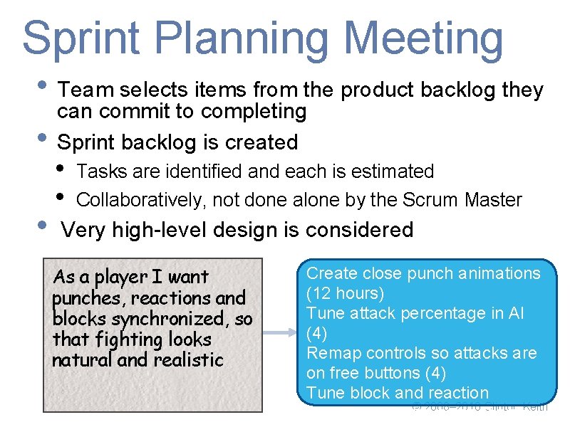 Sprint Planning Meeting • Team selects items from the product backlog they • •