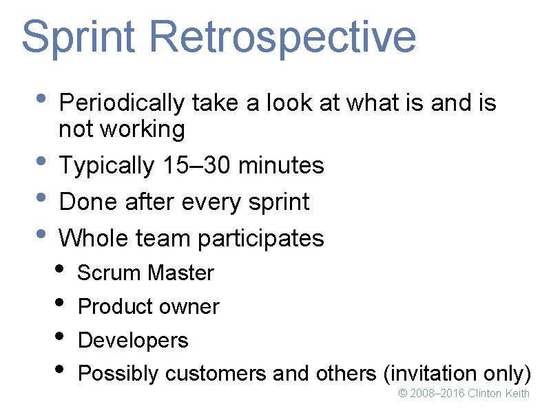 Sprint Retrospective • Periodically take a look at what is and is • •