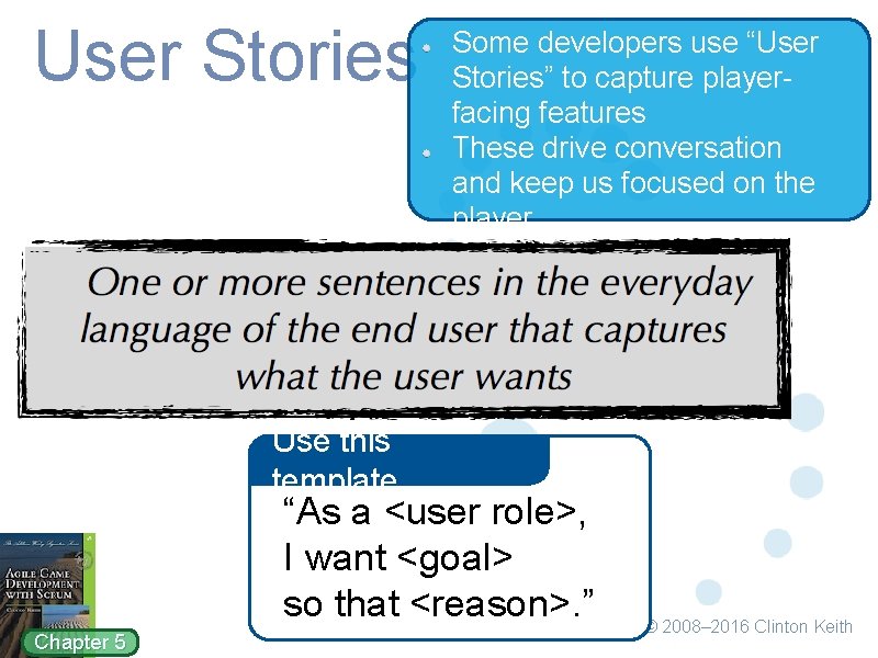 User Stories Some developers use “User Stories” to capture playerfacing features These drive conversation