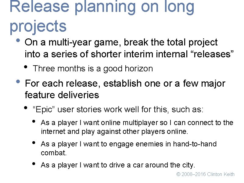 Release planning on long projects • On a multi-year game, break the total project