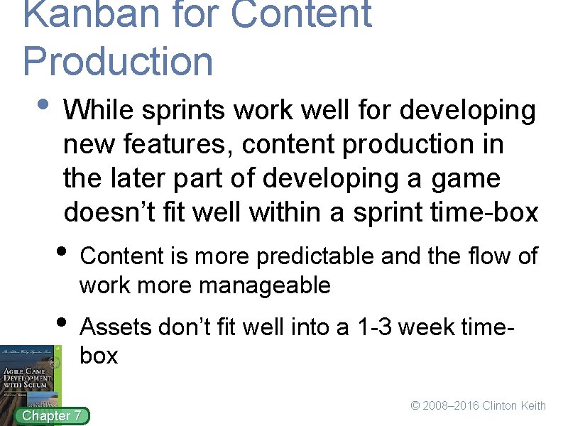 Kanban for Content Production • While sprints work well for developing new features, content
