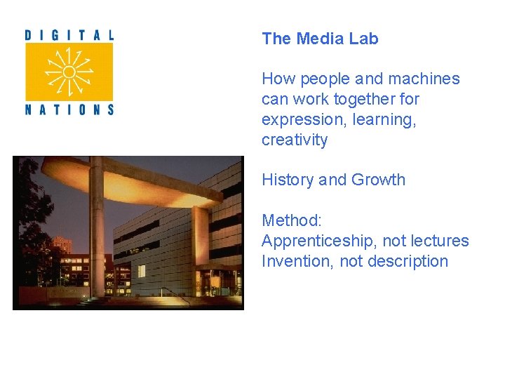 The Media Lab How people and machines can work together for expression, learning, creativity