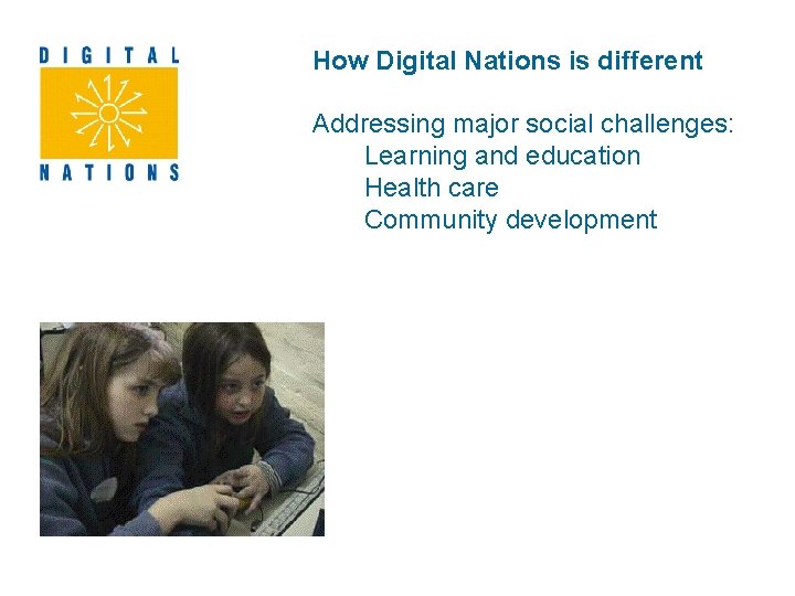 How Digital Nations is different Addressing major social challenges: Learning and education Health care