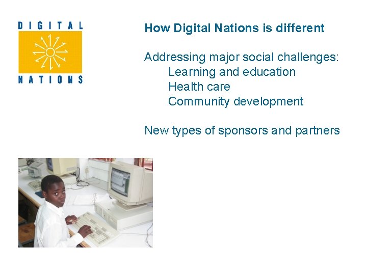How Digital Nations is different Addressing major social challenges: Learning and education Health care