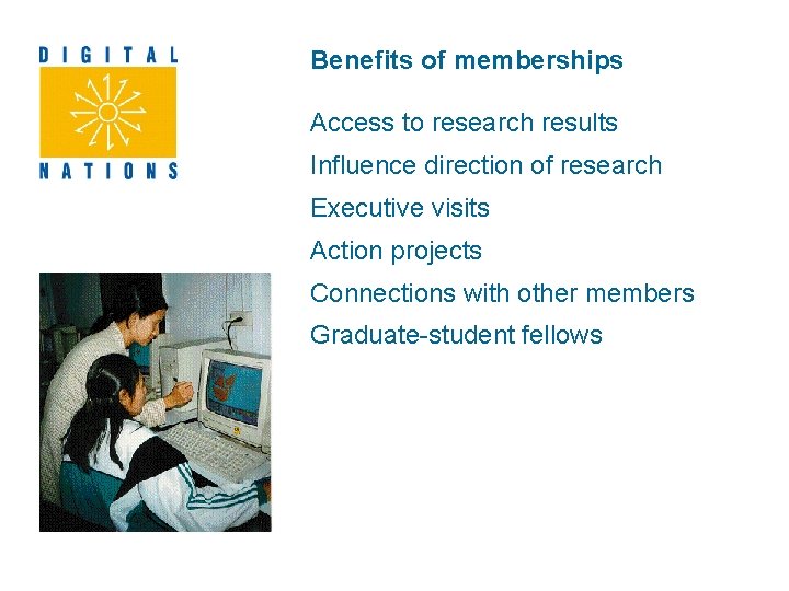 Benefits of memberships Access to research results Influence direction of research Executive visits Action