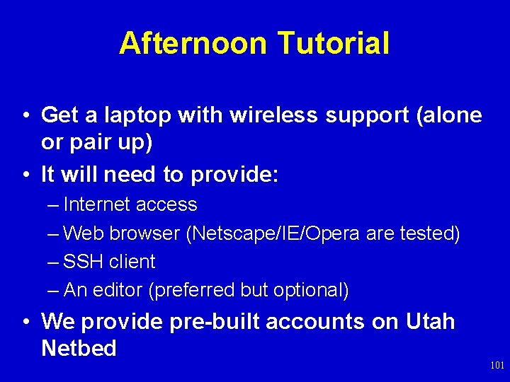 Afternoon Tutorial • Get a laptop with wireless support (alone or pair up) •