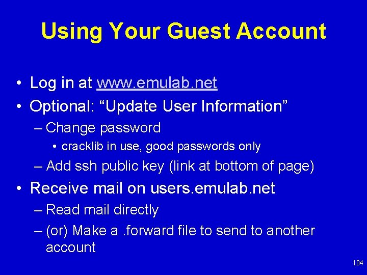 Using Your Guest Account • Log in at www. emulab. net • Optional: “Update