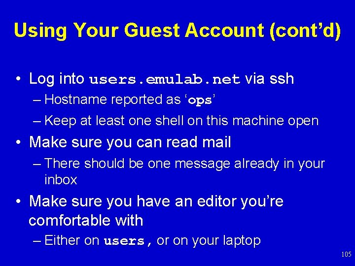 Using Your Guest Account (cont’d) • Log into users. emulab. net via ssh –