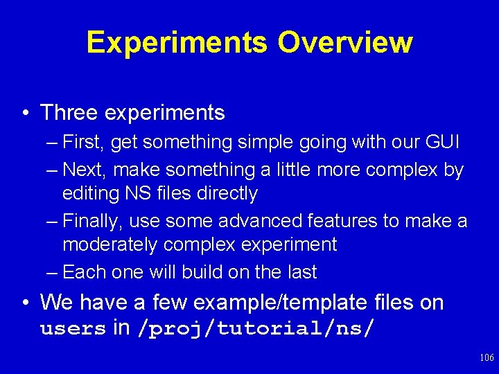 Experiments Overview • Three experiments – First, get something simple going with our GUI