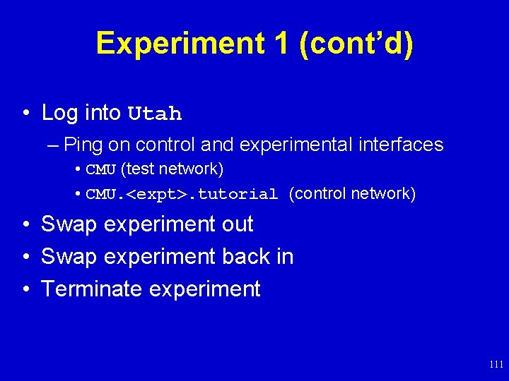 Experiment 1 (cont’d) • Log into Utah – Ping on control and experimental interfaces