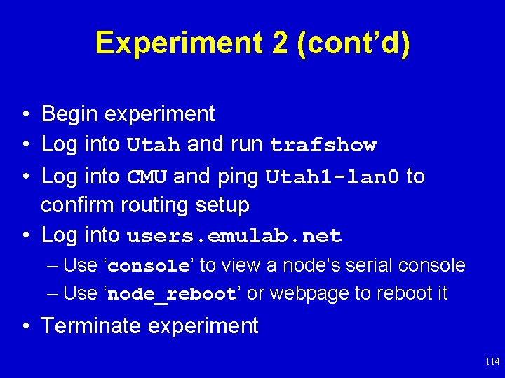 Experiment 2 (cont’d) • Begin experiment • Log into Utah and run trafshow •