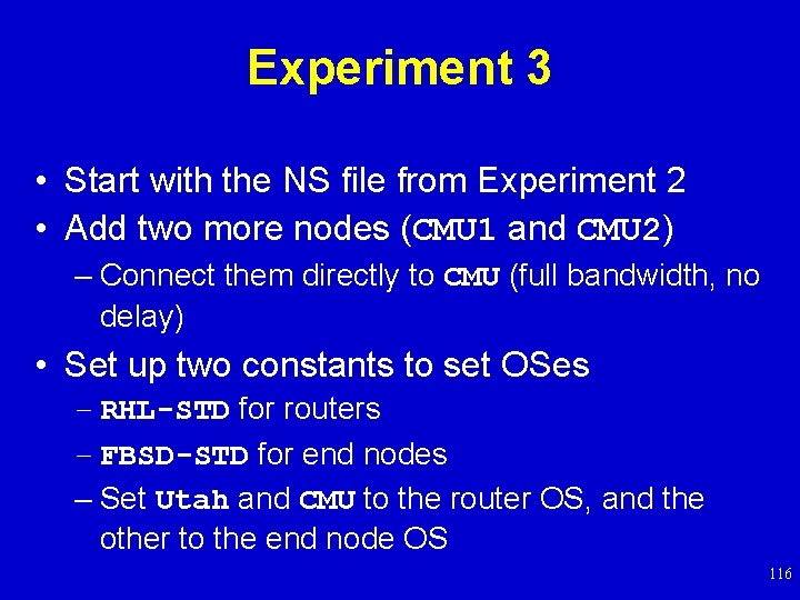 Experiment 3 • Start with the NS file from Experiment 2 • Add two