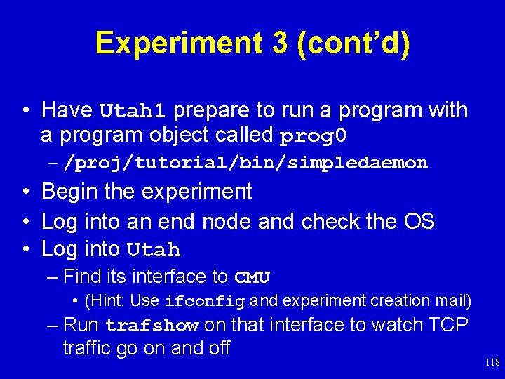 Experiment 3 (cont’d) • Have Utah 1 prepare to run a program with a