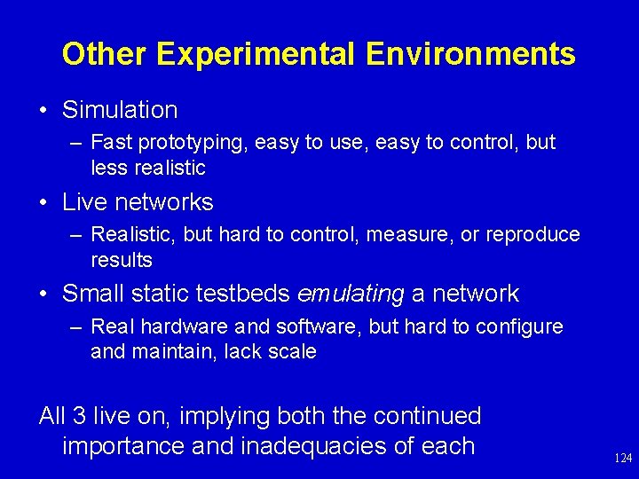 Other Experimental Environments • Simulation – Fast prototyping, easy to use, easy to control,