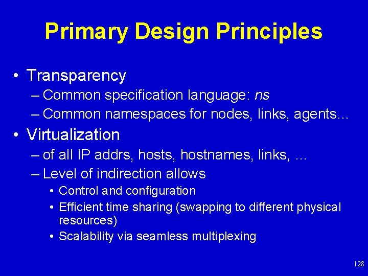 Primary Design Principles • Transparency – Common specification language: ns – Common namespaces for