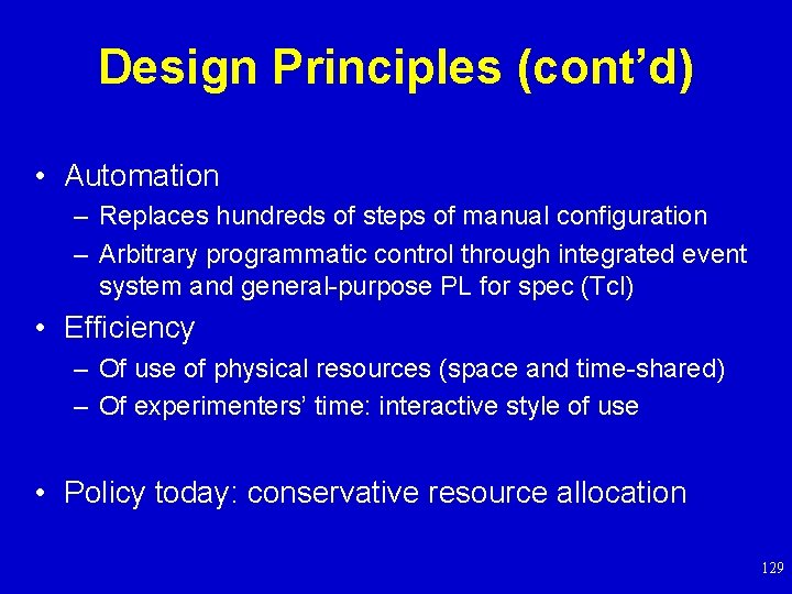 Design Principles (cont’d) • Automation – Replaces hundreds of steps of manual configuration –