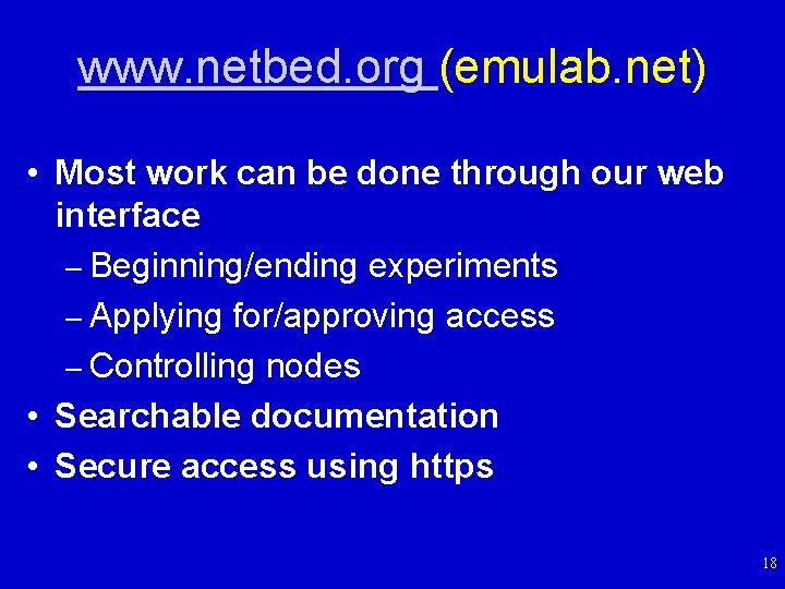 www. netbed. org (emulab. net) • Most work can be done through our web